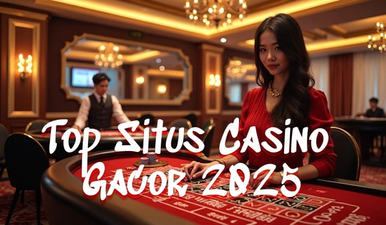 Top 5 Situs Casino Online Gacor Terpercaya 2025